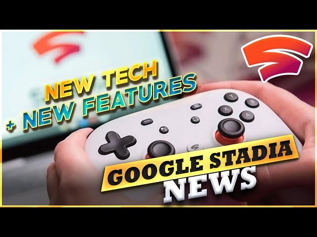 NEW STADIA TECH & FEATURES COMING -  Stadia Game Developer