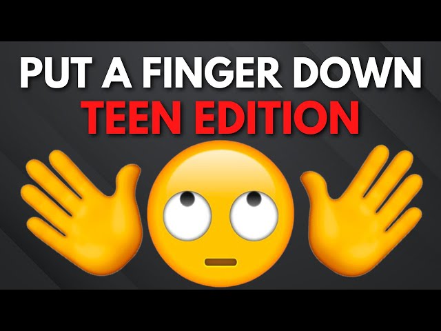 Put A Finger Down TEEN EDITION
