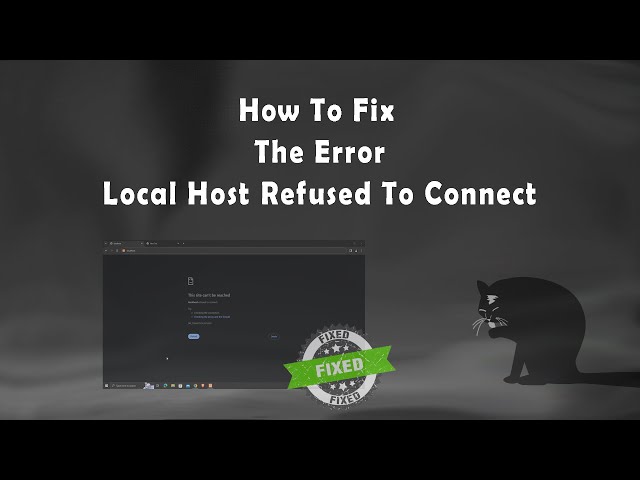 How to fix the error "localhost refused to connect"