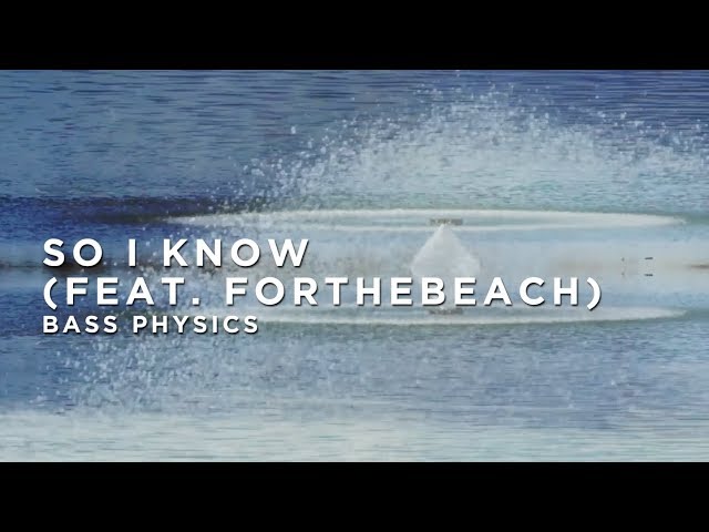 Bass Physics – So I Know (feat. Forthebeach) : BIG BEAT IGNITION : Denver