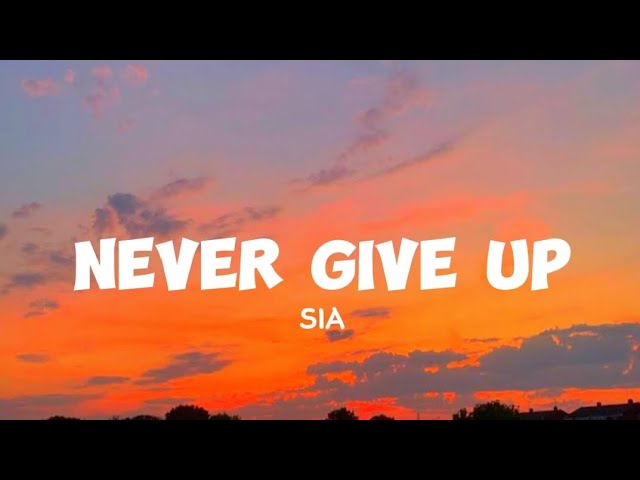 Sia - Never Give Up [Lyrics]