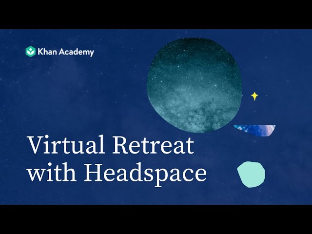 Virtual Mindfulness Retreat with Khan Academy and Headspace