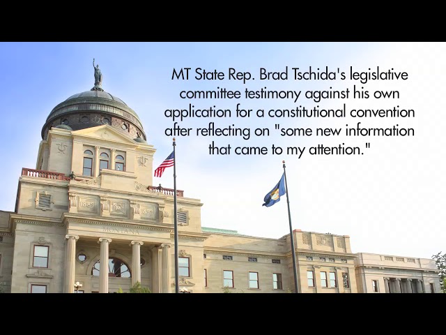MT State Rep. Brad Tschida's Testimony Against His Own Con-Con Application
