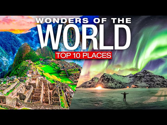 Top 10 MUST SEE WONDERS Of The World! - 2022 Travel Bucket List
