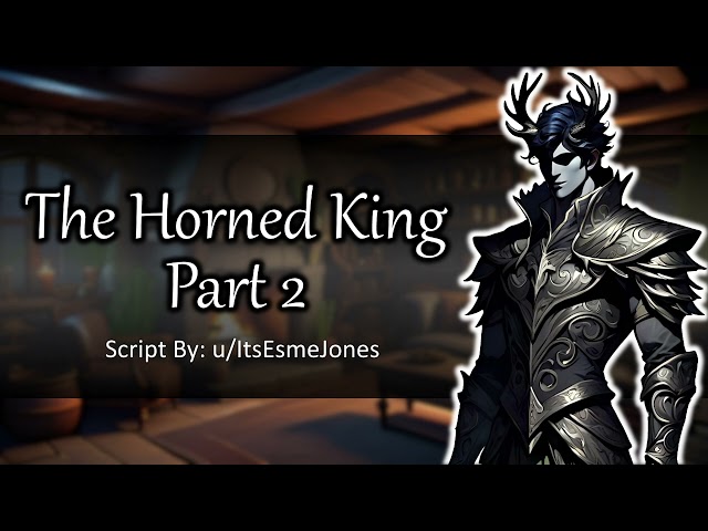 The Horned King Pt2 [Fantasy] [Romantic] [Cottage Core] [Eldritch] [Willing listener] [M4F]