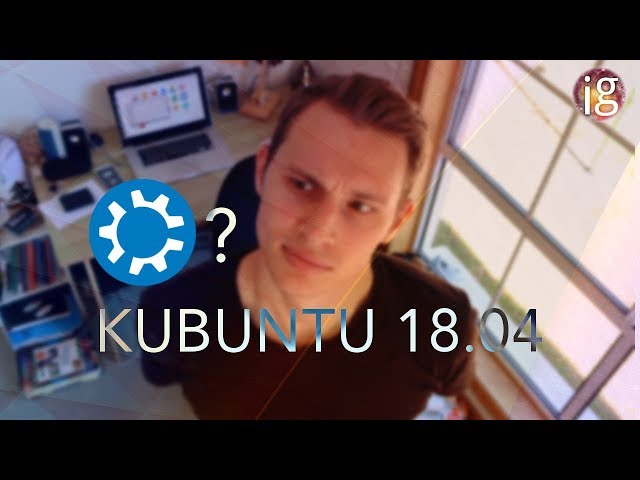 Kubuntu 18.04 LTS Review - Linux Distro Reviews