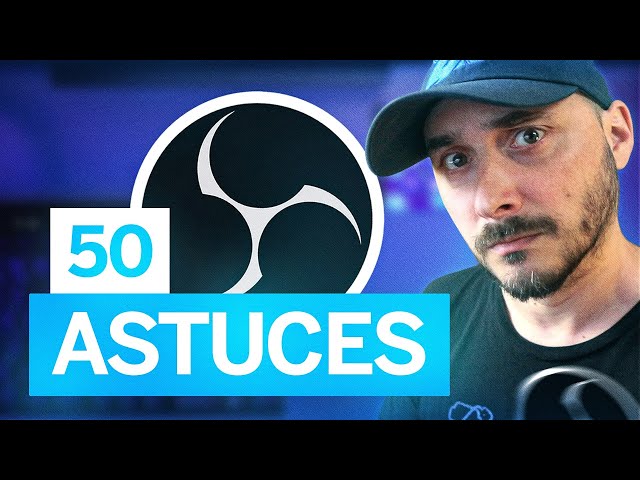50 Astuces pour OBS Studio 😱