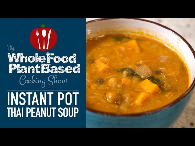 Plant Based Vegan Thai Peanut Soup : Whole Food Plant Based Cooking Show