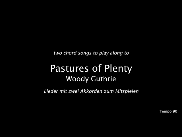 "Pastures of Plenty - Woody Guthrie" to play along / zum mitspielen
