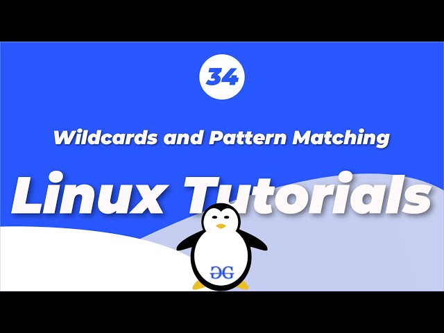 Linux Tutorials | Wildcards and Pattern Matching | GeeksforGeeks
