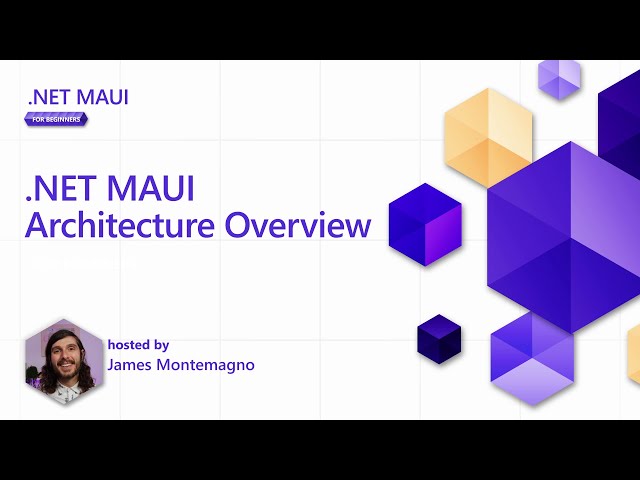 .NET MAUI Architecture Overview [3 of 8] | .NET MAUI for Beginners