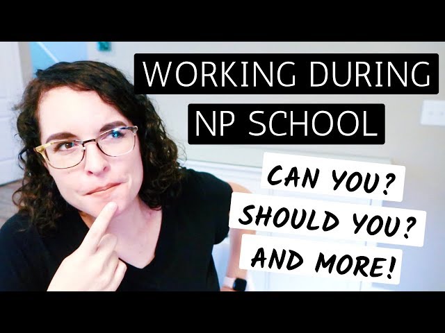 WORKING DURING NP SCHOOL | Can you? Should you? And Tips!