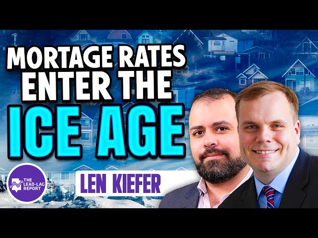 The 'Ice Age' in Mortgage Rates: A Riveting Talk with Len Kiefer