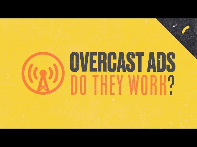 Do Overcast Ads Work?