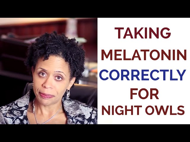 Taking Melatonin Correctly for Night Owls