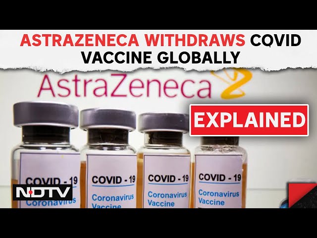 AstraZeneca Vaccine Withdrawn | AstraZeneca Withdraws Covid Vaccine Globally: Explainer