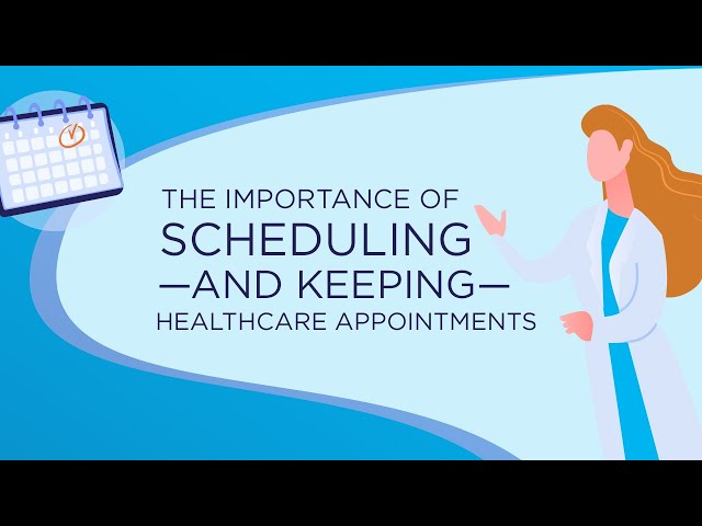The Importance of Scheduling—and Keeping—Healthcare Appointments