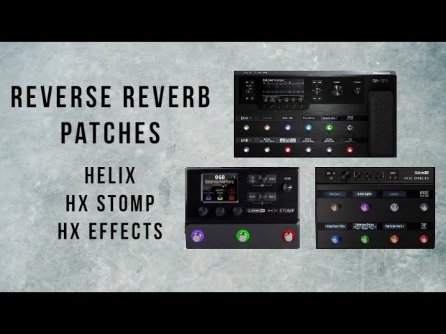 Reverse Reverb Patches for Line 6 Helix, HX Stomp, HX Effects