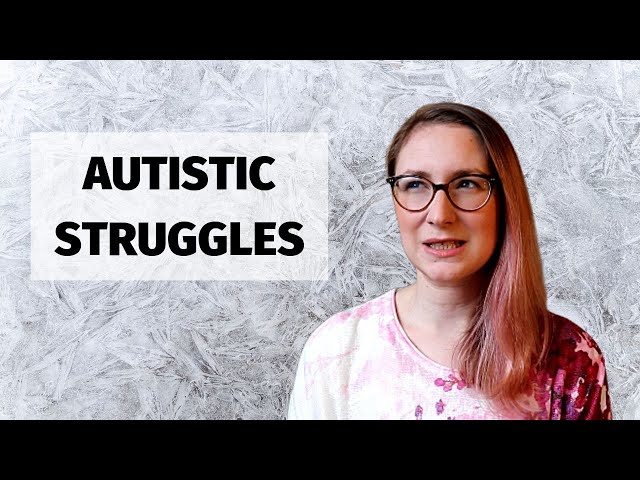What I struggle with (as an AUTISTIC adult)