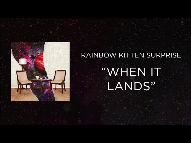 Rainbow Kitten Surprise - When It Lands [Official Audio]
