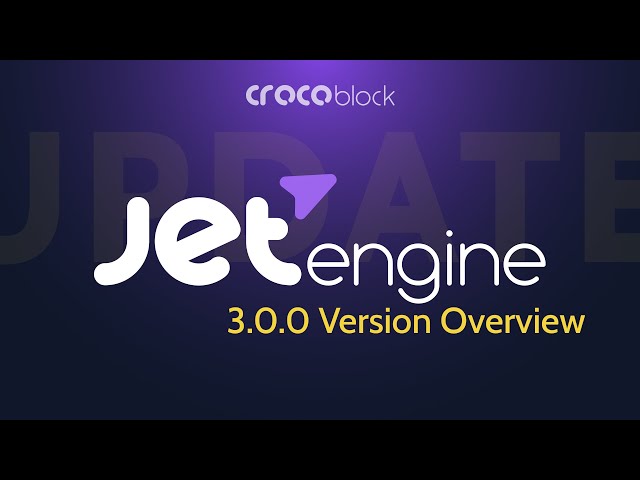 JetEngine 3.0.0: Update Overview