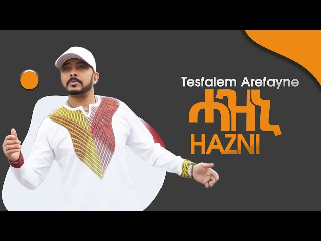 Tesfealem Arefayne - Korchach -Hazini | ሓዝኒ  - ( Official Audio)
