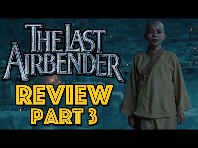 The Last Airbender Review Part 3: The Aftermath