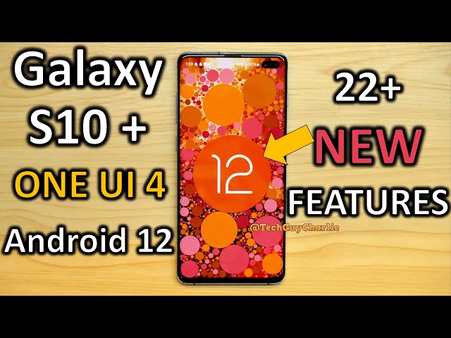 Galaxy S10+ Android 12 update (One UI 4) 22 NEW features