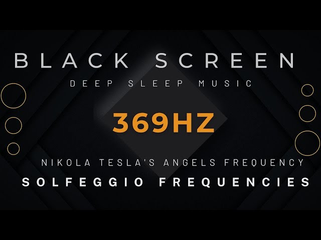 Nikola Tesla's Angels Frequency 369hz | Music Healing | Eliminate Negative Energy [DEEP SLEEP MUSIC]