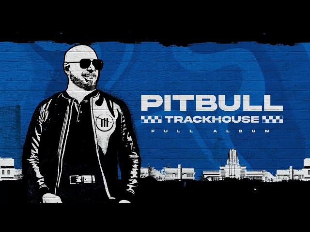 Pitbull - Trackhouse (Full Album)