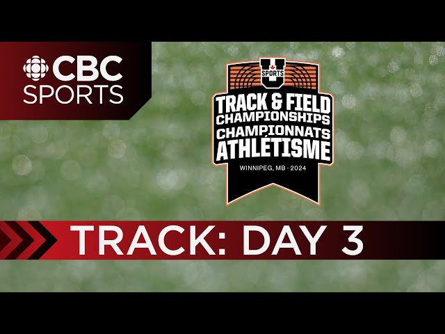 U Sports Track & Field National Championships: Track l DAY 3 | CBC Sports