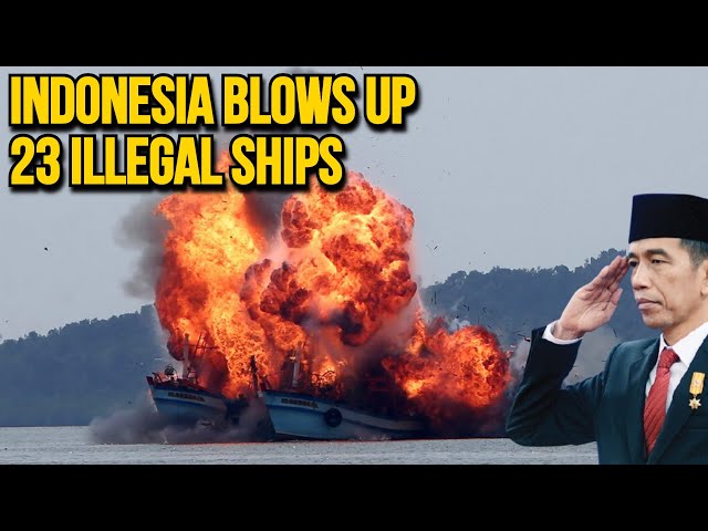 China Illegal fishing: Indonesia Blows Up 23 Foreign Fishing Vessels