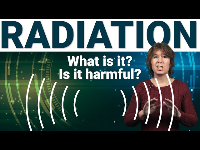 What is radiation? How harmful is it?