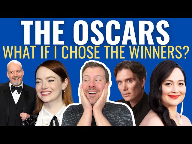 If I Chose the Oscar Winners 2024!