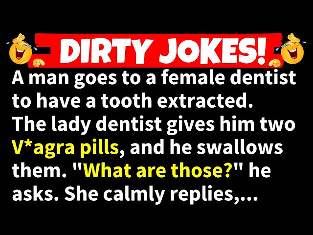 🤣DIRTY JOKES! - A man goes to a female dentist to have a tooth extracted...