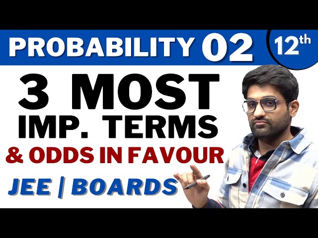 Probability 02 | Three Most Important Terms | ODDS IN FAVOUR | CLASS 12 | JEE | Bhannat Maths