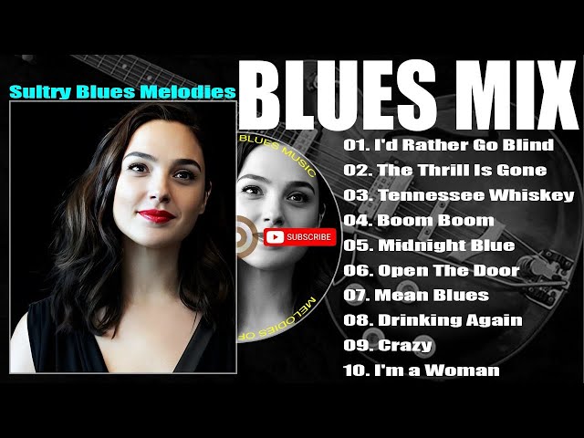 BLUES MIX  - TOP SLOW BLUES MUSIC PLAYLIST - BEST WHISKEY BLUES SONGS OF ALL TIME