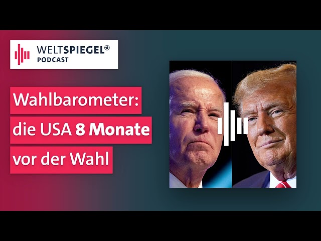 Wahlbarometer: die USA 8 Monate vor der Wahl | Weltspiegel Podcast