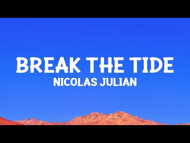 @NicolasJulian - Break The Tide (Lyrics)