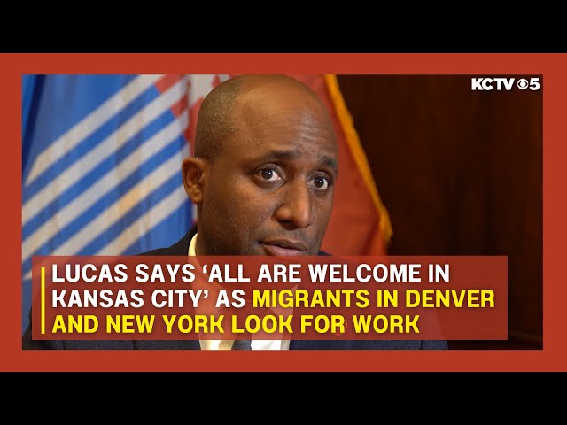 Lucas says ‘all are welcome in Kansas City’ as migrants in Denver and New York look for work