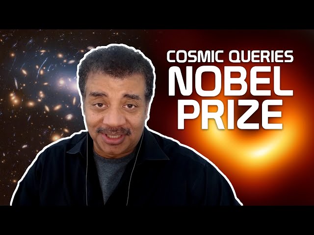 StarTalk Podcast: Cosmic Queries -- Nobel Prize