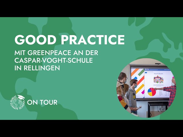 Good Practice mit Greenpeace an der Caspar-Voght-Schulein Rellingen - PCS on TOUR November 2023