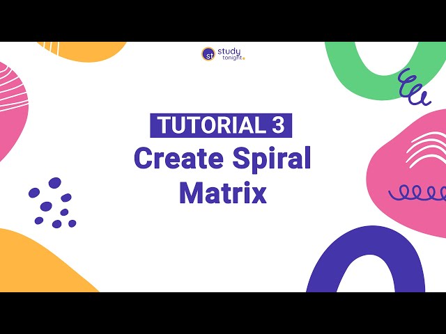 Create Spiral Matrix | Algorithm Simplified | Tutorial 3