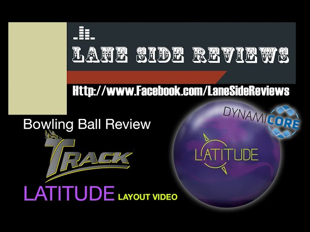 Track LATITUDE Solid Bowling Ball Layout Video By Lane Side Reviews