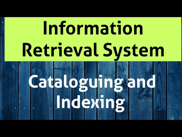 Cataloguing and indexing in Information Retrieval System