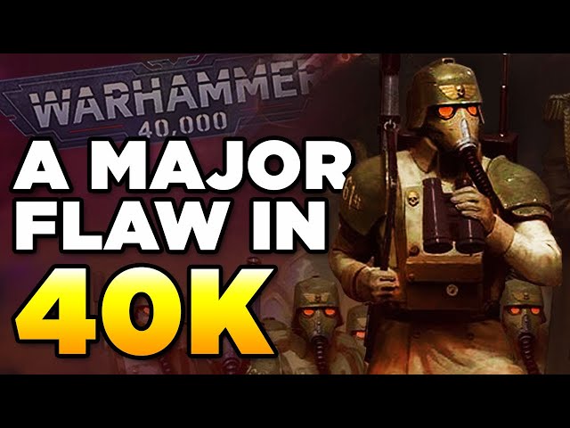 A MAJOR FLAW IN 40K | Warhammer 40,000 Lore/History/Opinion