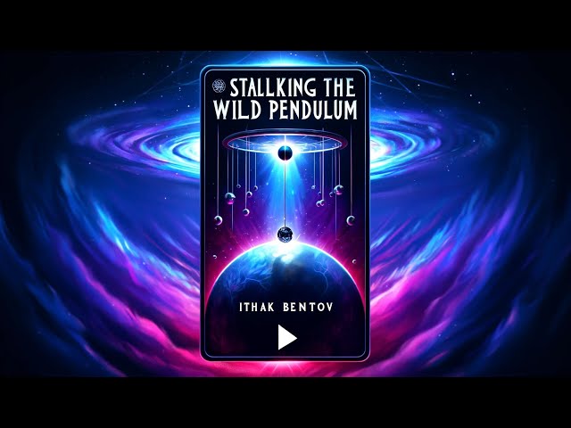 Stalking the Wild Pendulum: On the Mechanics of Consciousness | Itzhak Bentov | Full Audio Book