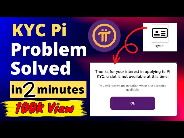 Pi KYC a slot is not available at this time - kyc pi problem solve in 2 minutes - Pi KYC