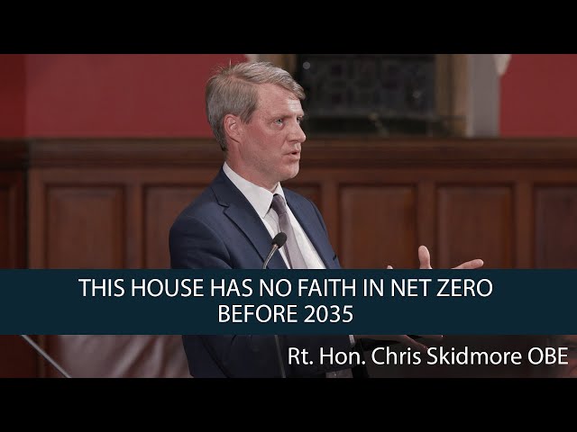 Rt. Hon. Chris Skidmore OBE | This House Has No Faith in Net Zero Before 2035 | 6 of 8