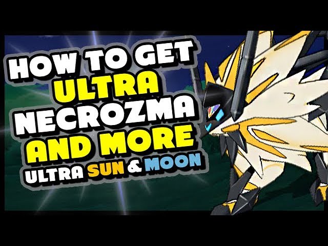HOW TO GET ULTRA NECROZMA, SOLGALEO AND LUNALA IN POKEMON ULTRA SUN AND ULTRA MOON